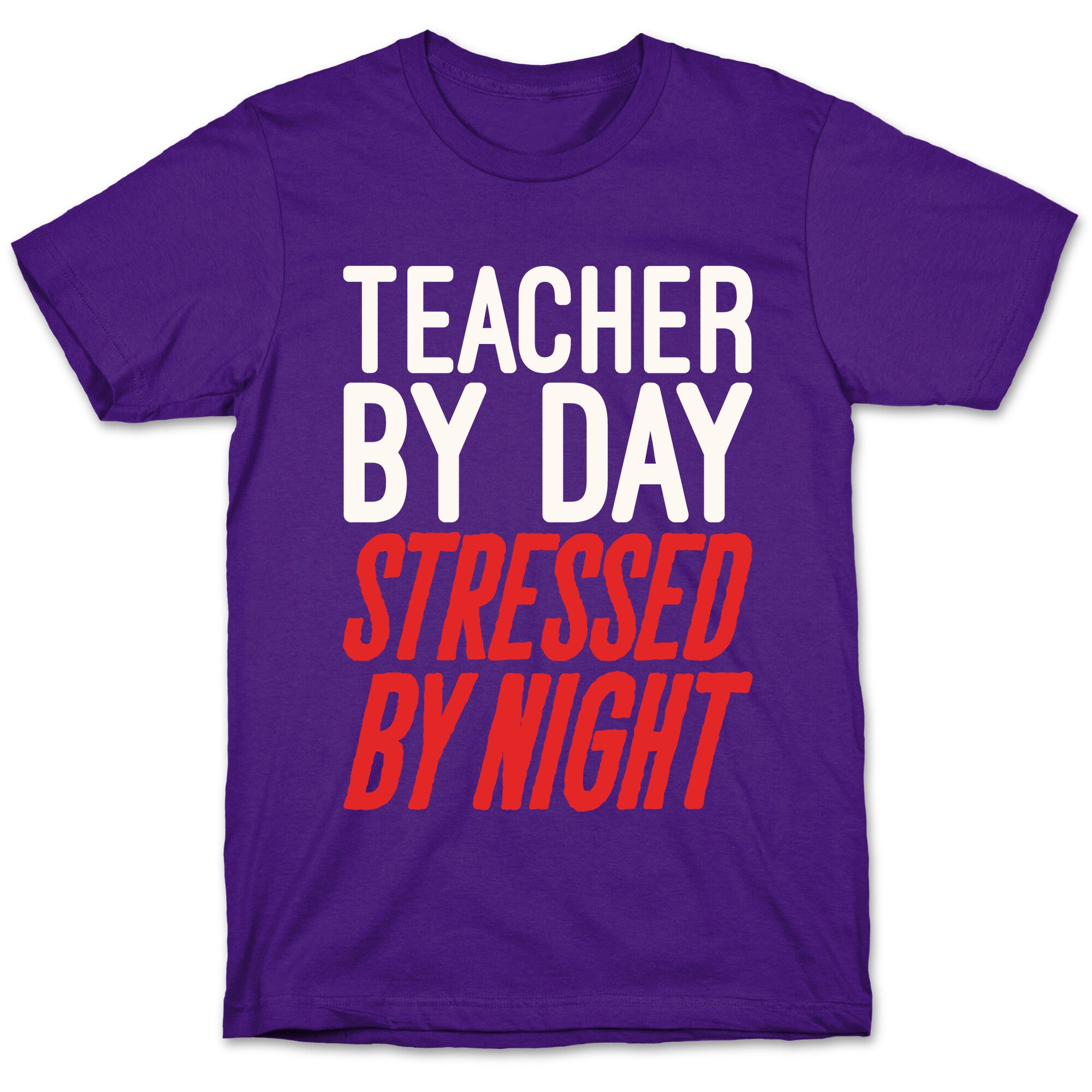 Teacher By Day Stressed By Night White Print T-Shirt